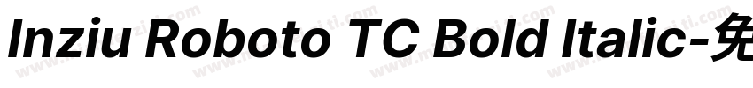 Inziu Roboto TC Bold Italic字体转换